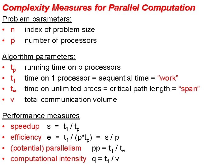 Complexity Measures for Parallel Computation Problem parameters: • n index of problem size •