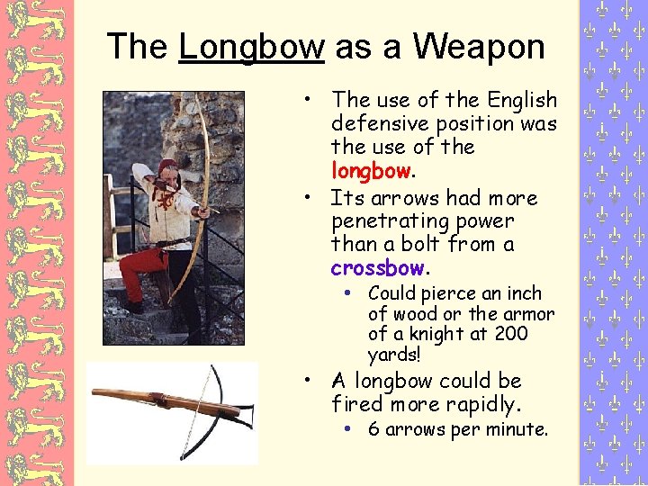 The Longbow as a Weapon • The use of the English defensive position was