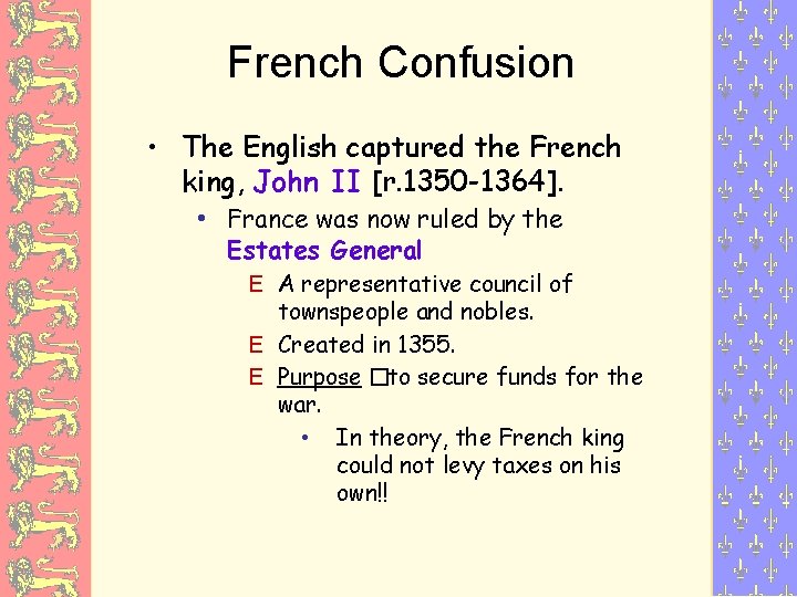 French Confusion • The English captured the French king, John II [r. 1350 -1364].