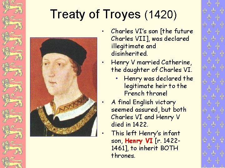 Treaty of Troyes (1420) • • Charles VI’s son [the future Charles VII], was