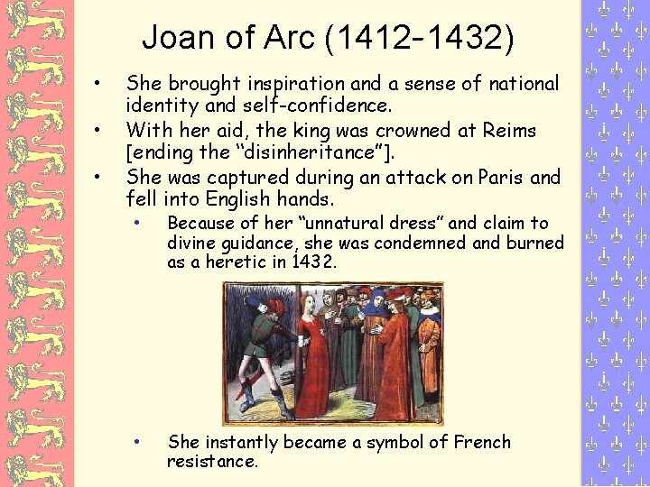 Joan of Arc (1412 -1432) • • • She brought inspiration and a sense