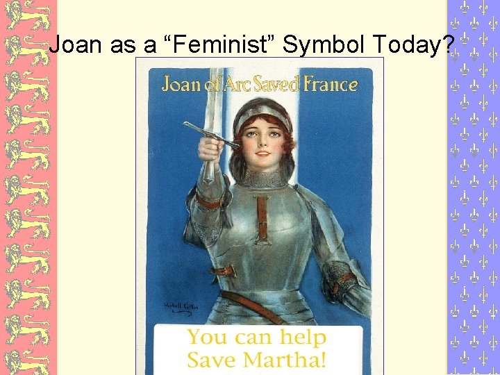 Joan as a “Feminist” Symbol Today? 