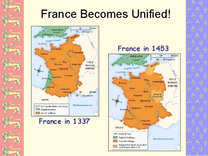 France Becomes Unified! France in 1453 France in 1337 