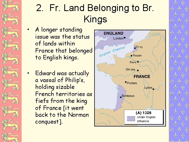 2. Fr. Land Belonging to Br. Kings • A longer standing issue was the