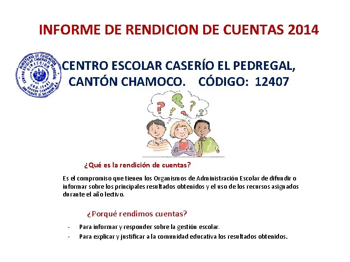 INFORME DE RENDICION DE CUENTAS 2014 CENTRO ESCOLAR CASERÍO EL PEDREGAL, CANTÓN CHAMOCO. CÓDIGO: