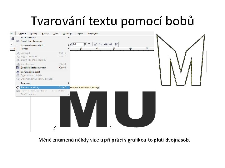 Tvarování textu pomocí bobů Méně znamená někdy více a při práci s grafikou to