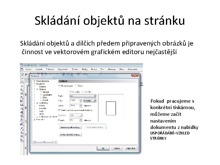 Skládání objektů na stránku Skládání objektů a dílčích předem připravených obrázků je činnost ve