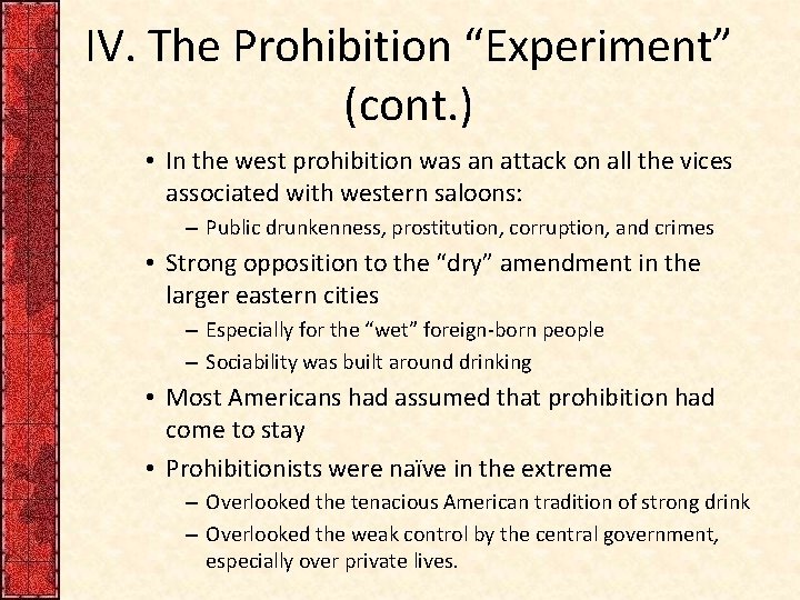 IV. The Prohibition “Experiment” (cont. ) • In the west prohibition was an attack