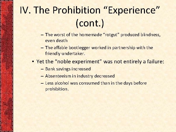 IV. The Prohibition “Experience” (cont. ) – The worst of the homemade “rotgut” produced