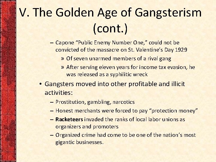 V. The Golden Age of Gangsterism (cont. ) – Capone “Public Enemy Number One,