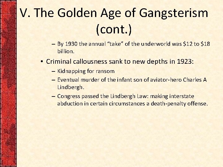 V. The Golden Age of Gangsterism (cont. ) – By 1930 the annual “take”