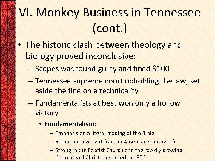 VI. Monkey Business in Tennessee (cont. ) • The historic clash between theology and