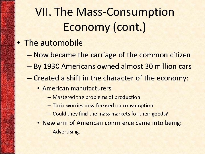 VII. The Mass-Consumption Economy (cont. ) • The automobile – Now became the carriage
