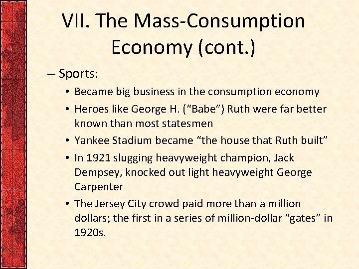 VII. The Mass-Consumption Economy (cont. ) – Sports: • Became big business in the