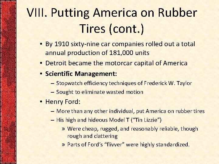 VIII. Putting America on Rubber Tires (cont. ) • By 1910 sixty-nine car companies