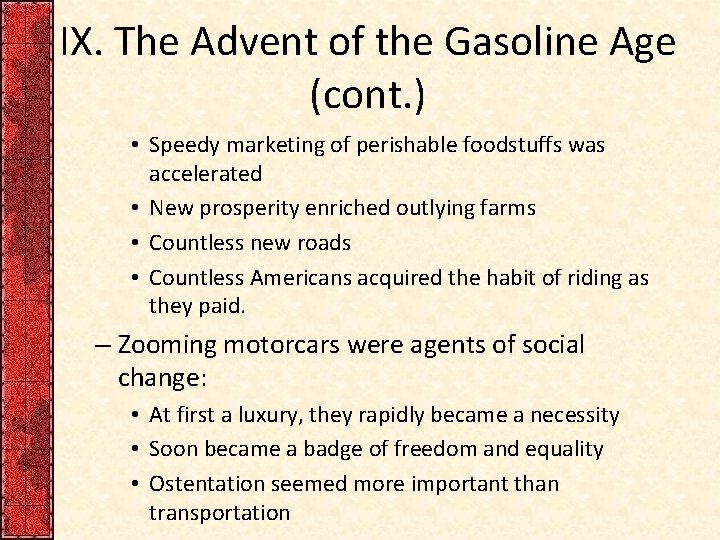 IX. The Advent of the Gasoline Age (cont. ) • Speedy marketing of perishable