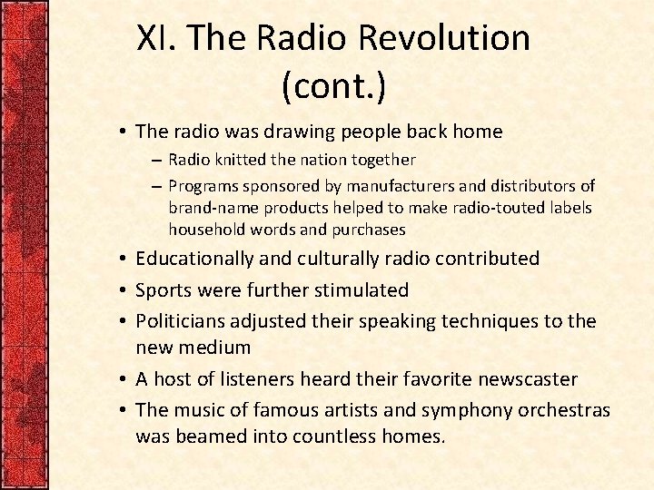 XI. The Radio Revolution (cont. ) • The radio was drawing people back home