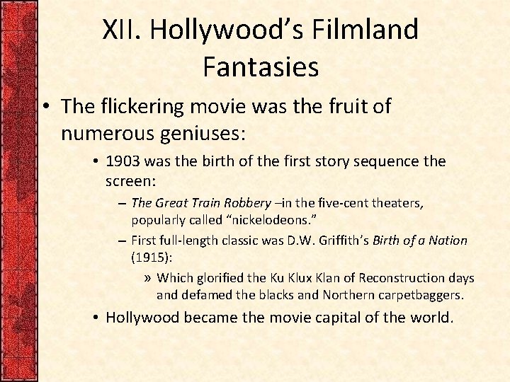 XII. Hollywood’s Filmland Fantasies • The flickering movie was the fruit of numerous geniuses: