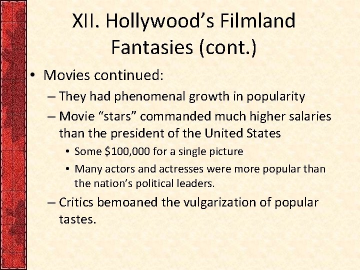 XII. Hollywood’s Filmland Fantasies (cont. ) • Movies continued: – They had phenomenal growth