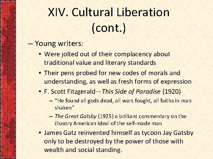 XIV. Cultural Liberation (cont. ) – Young writers: • Were jolted out of their