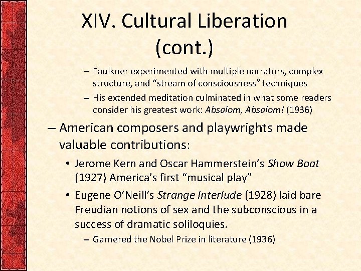 XIV. Cultural Liberation (cont. ) – Faulkner experimented with multiple narrators, complex structure, and