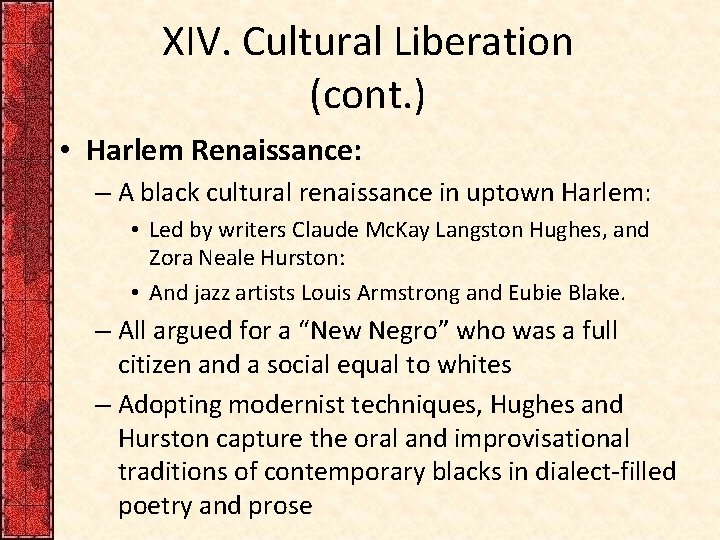 XIV. Cultural Liberation (cont. ) • Harlem Renaissance: – A black cultural renaissance in