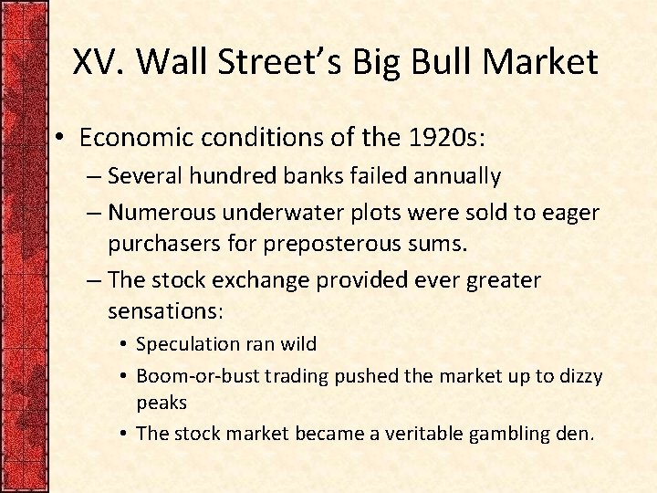 XV. Wall Street’s Big Bull Market • Economic conditions of the 1920 s: –