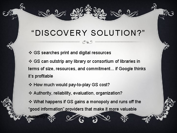 “DISCOVERY SOLUTION? ” v GS searches print and digital resources v GS can outstrip
