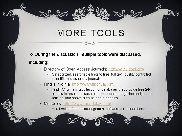 MORE TOOLS v During the discussion, multiple tools were discussed, including: • Directory of