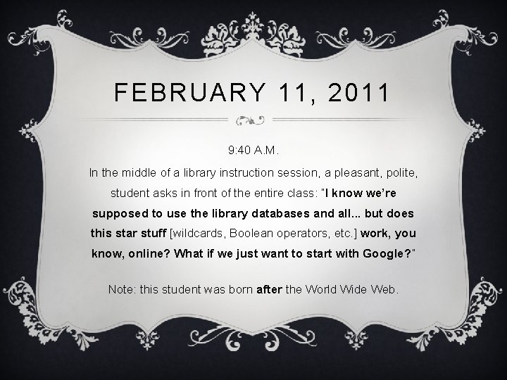 FEBRUARY 11, 2011 9: 40 A. M. In the middle of a library instruction