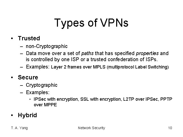 Types of VPNs • Trusted – non-Cryptographic – Data move over a set of