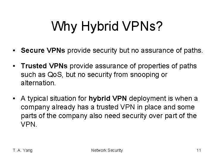 Why Hybrid VPNs? • Secure VPNs provide security but no assurance of paths. •