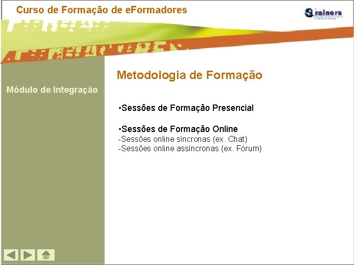Curso de Formação de e. Formadores Metodologia de Formação Módulo de Integração • Sessões