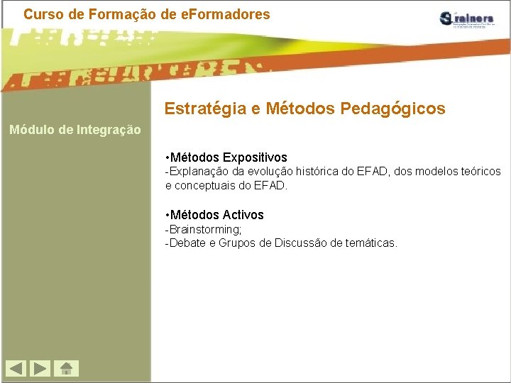 Curso de Formação de e. Formadores Estratégia e Métodos Pedagógicos Módulo de Integração •