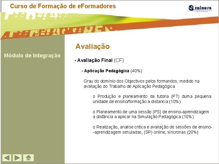 Curso de Formação de e. Formadores Avaliação Módulo de Integração • Avaliação Final (CF)