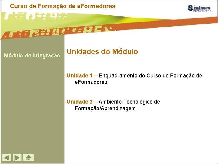 Curso de Formação de e. Formadores Módulo de Integração Unidades do Módulo Unidade 1