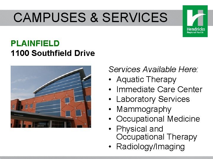 CAMPUSES & SERVICES PLAINFIELD 1100 Southfield Drive Services Available Here: • Aquatic Therapy •