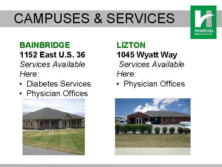 CAMPUSES & SERVICES BAINBRIDGE 1152 East U. S. 36 Services Available Here: • Diabetes