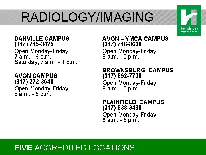 RADIOLOGY/IMAGING DANVILLE CAMPUS (317) 745 -3425 Open Monday-Friday 7 a. m. - 6 p.