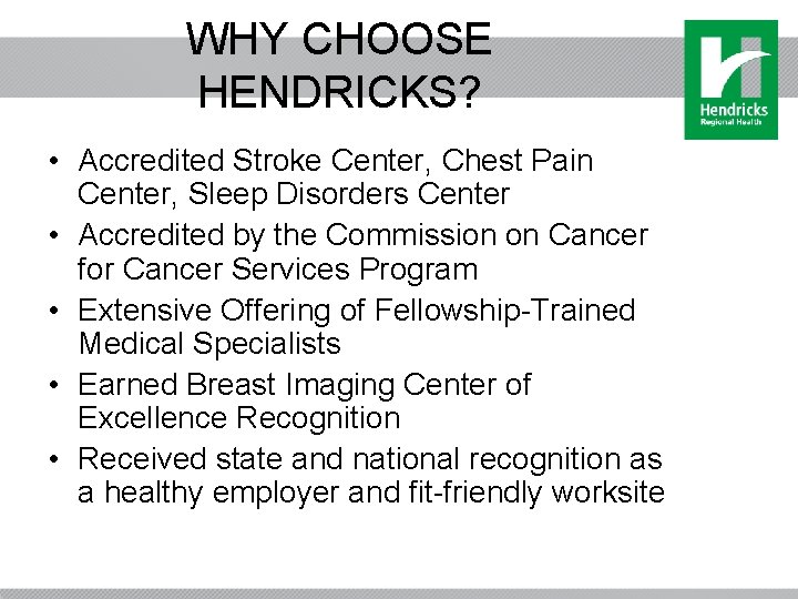WHY CHOOSE HENDRICKS? • Accredited Stroke Center, Chest Pain Center, Sleep Disorders Center •