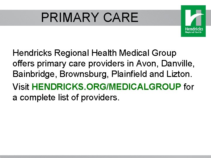 PRIMARY CARE Hendricks Regional Health Medical Group offers primary care providers in Avon, Danville,