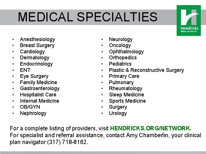 MEDICAL SPECIALTIES • • • • Anesthesiology Breast Surgery Cardiology Dermatology Endocrinology ENT Eye