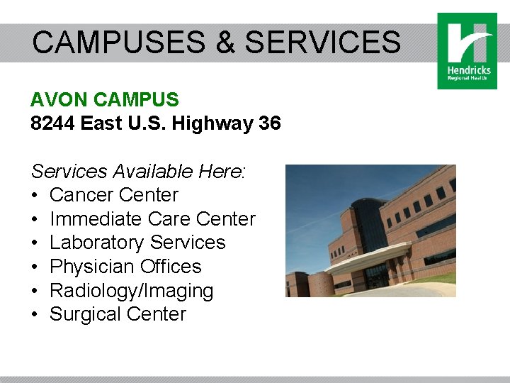 CAMPUSES & SERVICES AVON CAMPUS 8244 East U. S. Highway 36 Services Available Here: