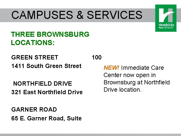 CAMPUSES & SERVICES THREE BROWNSBURG LOCATIONS: GREEN STREET 1411 South Green Street NORTHFIELD DRIVE