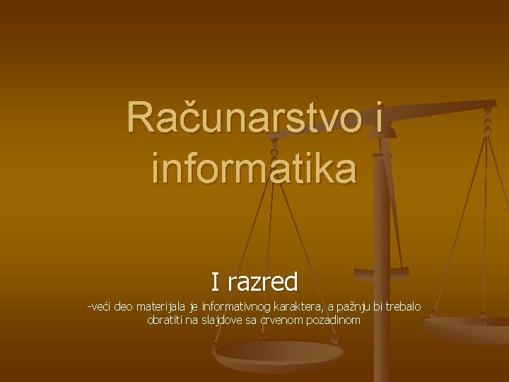 Računarstvo i informatika I razred -veći deo materijala je informativnog karaktera, a pažnju bi