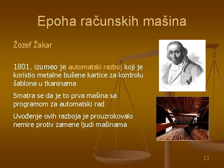 Epoha računskih mašina Žozef Žakar 1801. izumeo je automatski razboj koji je koristio metalne