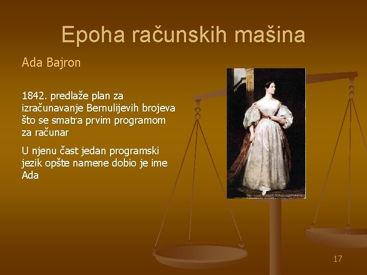 Epoha računskih mašina Ada Bajron 1842. predlaže plan za izračunavanje Bernulijevih brojeva što se