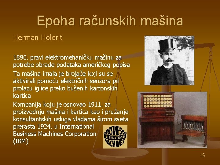 Epoha računskih mašina Herman Holerit 1890. pravi elektromehaničku mašinu za potrebe obrade podataka američkog