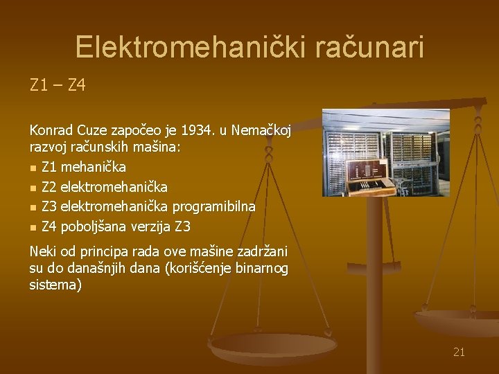 Elektromehanički računari Z 1 – Z 4 Konrad Cuze započeo je 1934. u Nemačkoj