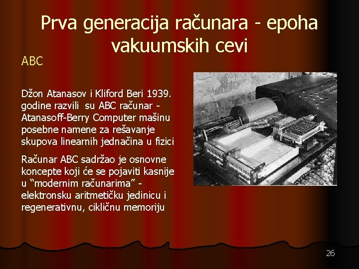 Prva generacija računara - epoha vakuumskih cevi ABC Džon Atanasov i Kliford Beri 1939.